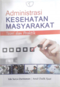 Administrasi kesehatan masyarakat teori dan praktik