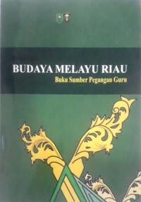 Budaya Melayu Riau: Buku Sumber Pegangan Guru