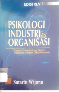 Psikologi industri & organisasasi : dalam suatu bidang gerak psikologi sumber daya manusia