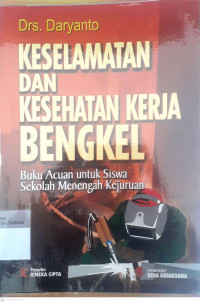 Keselamatan dan kesehatan kerja bengkel : buku acuan untuk siswa sekolah menengah kejuruan