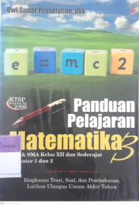 Panduan pelajaran matematika; untuk sma kelas xii dan sederajat semster1 dan 2