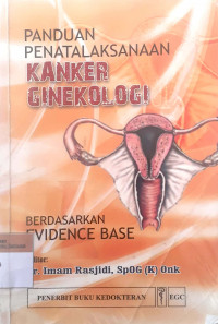 Panduan penatalaksanaan kanker ginekologi berdasarkan evidence base