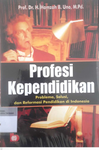 Profesi kependidikan: Problema, solusi, dan reformasi pendidikan di Indonesia