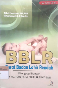 BBLR (berat badan lahir rendah): Plus asuhan pada BBLR dan materi pijat bayi