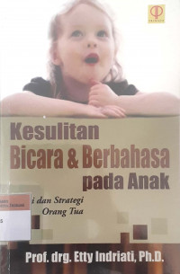 Kesulitan berbicara & berbahasa pada anak: Terapi dan strategi orang tua