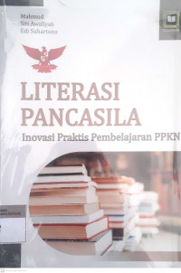 Literasi pancasila inovasi praktis pembelajaran ppkn