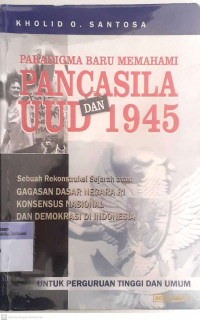 Paradigma Baru Memahami Pancasila dan UUD 1945 : Untuk Perguruan Tinggi dan Umum