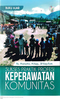 Buku ajar sukses praktek profesi keperawatan komunitas