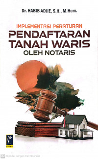 Implementasi peraturan pendaftaran tanah waris oleh notaris