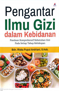 Pengantar ilmu gizi dalam kebidanan; panduan komprehensif kebutuhan gizi pada setiap tahap kehidupan