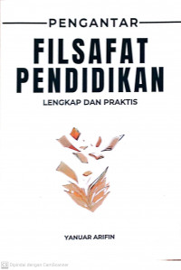 Pengantar filsafat pendidikan; lengkap dan praktis