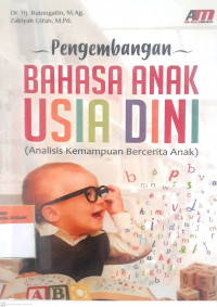 Pengembangan bahasa usia dini (analisis kemampuan bercerita anak)