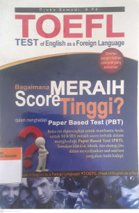 Toefl test of english as aforeign language bagaimana meraih score tinggi? Dalam menghadapi paper based test (pbt)