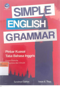 Simple English Grammar : pintar kuasai tata bahasa inggris untuk pemula, mahasisa dan umum