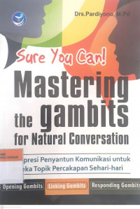 Sure you can! Mastering the gambit for the natural conversation: Ekspresi penyantun komunikasi untuk aneka topik percakapan sehari-hari