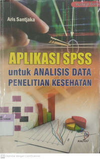 Aplikasi SPSS untuk analisis data penelitian kesehatan