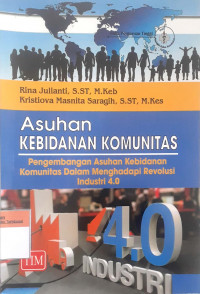 Asuhan Kebidanan Komunitas: Pengembangan Asuhan Kebidanan Komunitas dalam Menghadapi Revolusi Industri 4.0