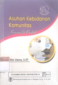 Asuhan kebidanan komunitas: Konsep dan praktik