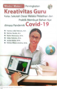 Modul materi: peningkatan kreativitias guru kelas sekolah dasar melalui pelatihan dan praktik membuat bahan ajar dimasa pndemik covid -19