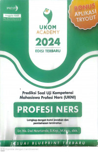 Ukom academy 2024 edisi terbaru predisi soal uji kompetensi mahasiswa profesi ners (ukni) profesi ners