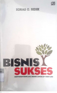 Bisnis Sukses Menyusun Rencana Bisnis Lengkap-Terpadu