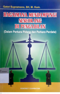 Bagaimana mendampingi seseorang di pengadilan: Dalam perkara pidana dan perkara perdata