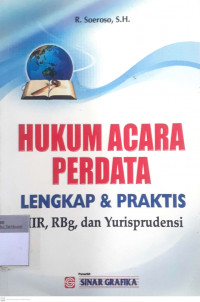 Hukum acara perdata: lengkap & praktis HIR, RBg, dan Yurisprudensi