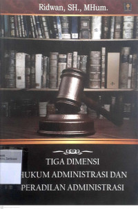 Tiga dimensi hukum administrasi dan peradilan administrasi