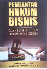 Pengantar hukum bisnis: Dalam perspektif teori dan praktiknya di Indonesia