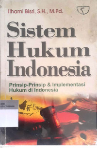 Sistem hukum Indonesia: Prinsip-prinsip & implementasi hukum di Indonesia>