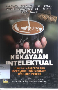 Hukum kekayaan intelektual: Indikasi geografis dan kekayaan tradisi dalam teori dan praktik