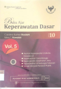 Buku ajar keperawatan dasar Vol.5: asuhan keperawatan individu (2), keperawatan gerontologis, keperawatan jiwa, keperawatan berbagai tatanan, transisi menjadi perawat praktik