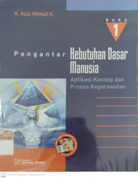 Pengantar kebutuhan dasar manusia:aplikasi konsep dan proses keperawatan buku 1