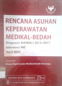 Rencana asuhan keperawatan medikal-bedah: Diagnosis NANDA-I 2015-2017, intervensi NIC, hasil NOC