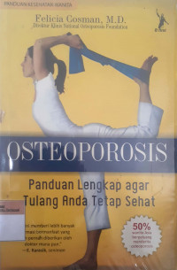 Osteopororsis panduan lenkap agar tulang anda tetap sehat