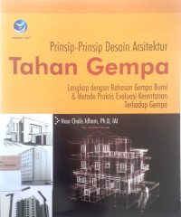 Prinsip-prinsip desain tahan gempa; Lengkap dengan bahasan gempa bumi & metode praktis evaluasi kerentanan terhadap gempa