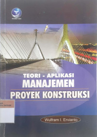 Teori- aplikasi manajemen proyek konstruksi