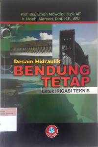 Desain hidraulik bendung tetap untuk irigasi teknis