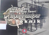 Cara praktis menguasai teori menggambar teknik