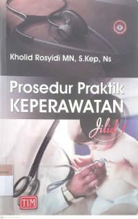 Prosedur Praktek keperawatan Jil. 1