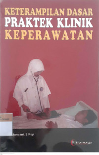 Keterampilan dasar praktek klinik keperawatan