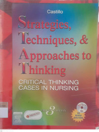 Strategies, techniques, & approaches to thinking: critical thinking cases in nursing