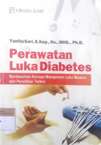 Perawatan luka diabetes berdasarkan konsep manajemen luka modern dan penelian terkini