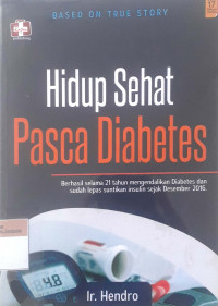 Hidup sehat pasca diabetes: besrhasil selama 21 tahun mengendalikan diabetes dan suda lepas suntikan insulin sejak desember 2016