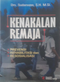 Kenakalan Remaja: Prevensi, Rehabilitasi dan Resosialisasi