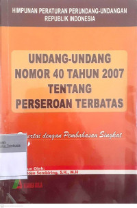 Undang-undang nomor 40 tahun 2007 tentang perseroan terbatas: Disertai dengan pembahasan singkat