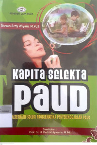 Kapita selekta paud (alternatif- solisi problematika penyelenggaraan paud)