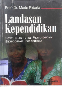 Landasan Kependidikan : Stimulus Ilmu Pendidikan Bercorak Indonesia