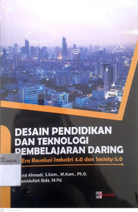 Desain pendidikan dan teknologi pembelajaran daring di era revolusi insdusti 4.0 dan society 5.0