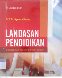 Landasan Pendidikan : Tinjauan dari Dimensi Makropedagogis